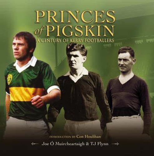Cover image for Princes of Pigskin: A Century of Kerry Footballers