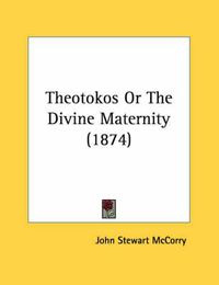 Cover image for Theotokos or the Divine Maternity (1874)