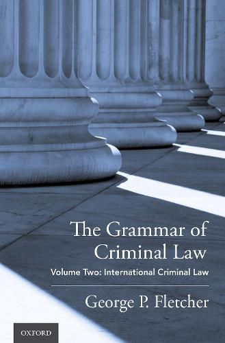 Cover image for The Grammar of Criminal Law: Volume Two: International Criminal Law