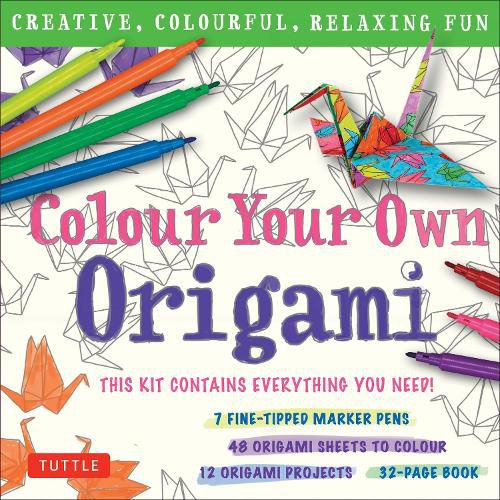 Cover image for Colour Your Own Origami Kit (British Spelling): Creative, Colourful, Relaxing Fun: 7 Fine-Tipped Markers, 12 Projects, 48 Origami Papers & Adult Colouring Origami Book