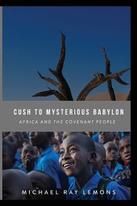 Cover image for Cush To Mysterious Babylon