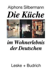 Cover image for Die Kuche Im Wohnerlebnis Der Deutschen: Eine Soziologische Studie