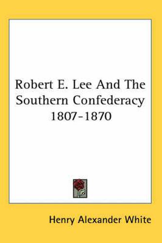 Cover image for Robert E. Lee And The Southern Confederacy 1807-1870