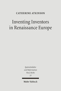 Cover image for Inventing Inventors in Renaissance Europe: Polydore Vergil's 'De inventoribus rerum