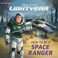 Cover image for How to Be a Space Ranger (Disney/Pixar Lightyear)
