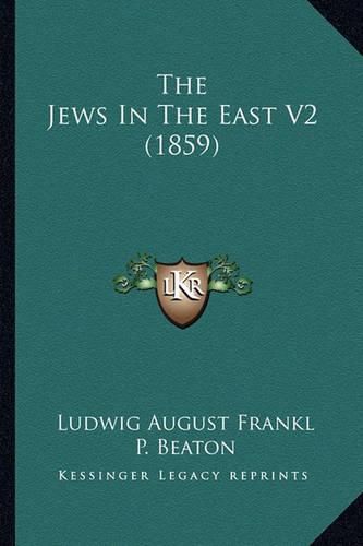 Cover image for The Jews in the East V2 (1859)