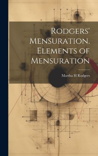 Cover image for Rodgers' Mensuration. Elements of Mensuration