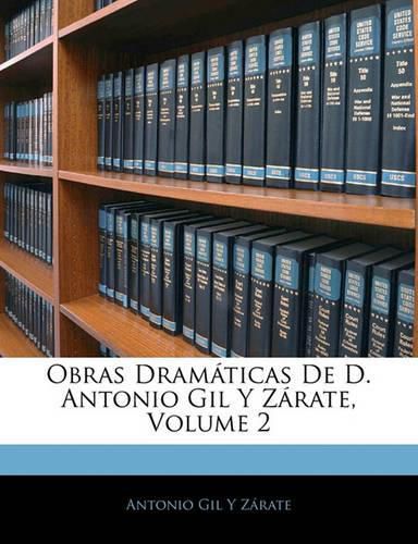 Obras DRAM Ticas de D. Antonio Gil y Z Rate, Volume 2