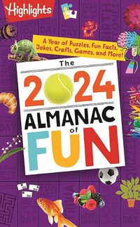 Cover image for The 2024 Almanac of Fun: A Year of Puzzles, Fun Facts, Jokes, Crafts, Games, and More!
