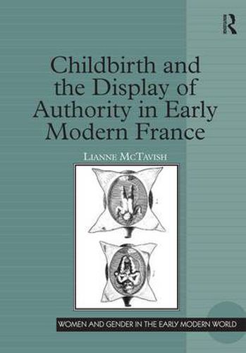 Cover image for Childbirth and the Display of Authority in Early Modern France