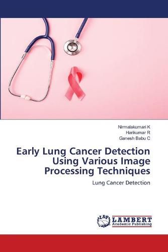 Cover image for Early Lung Cancer Detection Using Various Image Processing Techniques