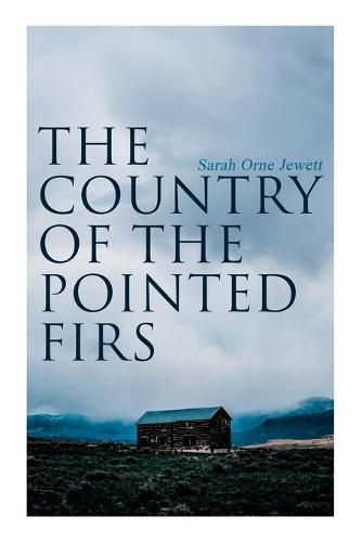 Cover image for The Country of the Pointed Firs: Tale of a Small-Town Life