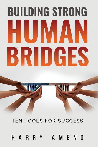 Cover image for Building Strong Human Bridges: Ten Tools For Success