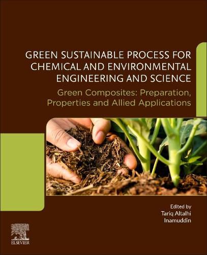 Cover image for Green Sustainable Process for Chemical and Environmental Engineering and Science: Green Composites: Preparation, Properties and Allied Applications