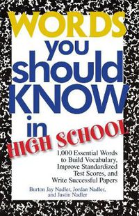Cover image for Words You Should Know in High School: 1000 Essential Words to Build Vocabulary, Improve Standardized Test Scores, and Write Successful Papers