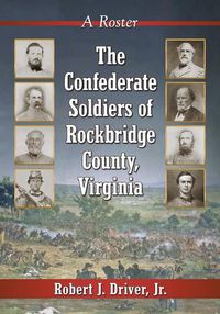 Cover image for The Confederate Soldiers of Rockbridge County, Virginia: A Roster