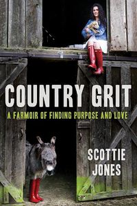 Cover image for Country Grit: A Farmoir of Finding Purpose and Love