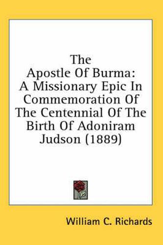 The Apostle of Burma: A Missionary Epic in Commemoration of the Centennial of the Birth of Adoniram Judson (1889)