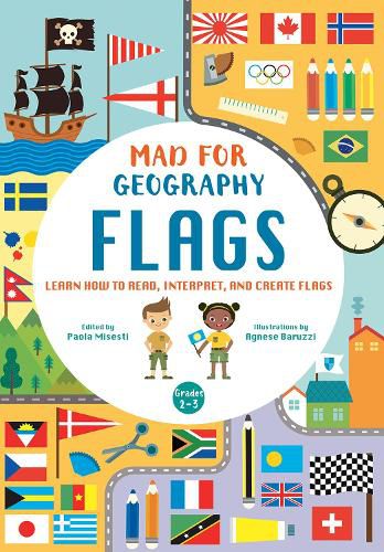 Mad For Geography - Flags: Learn How to Read, Interpret and Create Flags