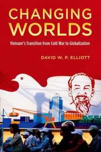 Cover image for Changing Worlds: Vietnam's Transition from Cold War to Globalization
