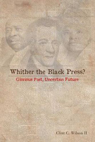 Cover image for Whither the Black Press?: Glorious Past, Uncertain Future