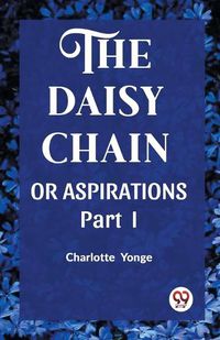 Cover image for THE DAISY CHAIN OR ASPIRATIONS Part-I