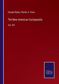 Cover image for The New American Cyclopaedia: Vol. XIV