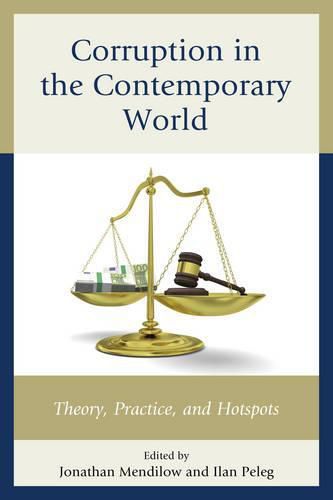 Corruption in the Contemporary World: Theory, Practice, and Hotspots