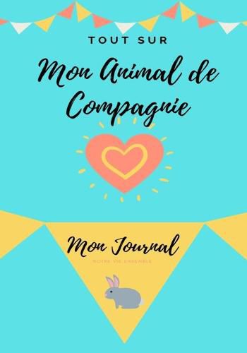 Cover image for Mon Journal Pour Animaux De Compagnie - Mon Lapin: Mon Journal Pour Animaux De Compagnie