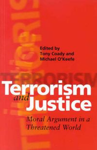 Cover image for Terrorism And Justice: Moral Argument in a Threatened World