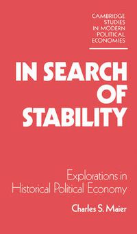 Cover image for In Search of Stability: Explorations in Historical Political Economy