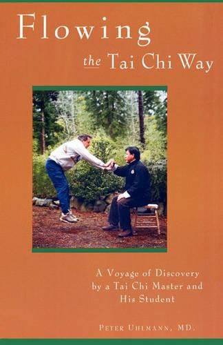 Cover image for Flowing the Tai Chi Way: A Voyage of Discovery by a Tai Chi Master and His Student