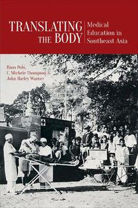 Cover image for Translating the Body: Medical Education in Southeast Asia