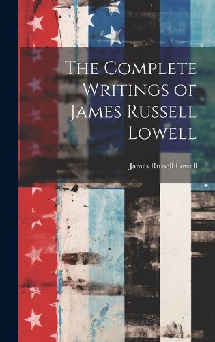 Cover image for The Complete Writings of James Russell Lowell