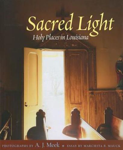 Cover image for Sacred Light: Holy Places in Louisiana