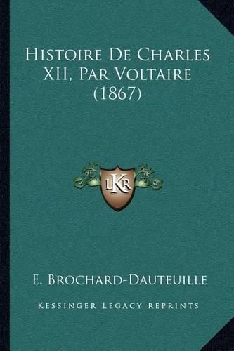 Cover image for Histoire de Charles XII, Par Voltaire (1867)