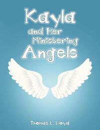 Cover image for Kayla and Her Ministering Angels