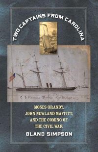 Cover image for Two Captains from Carolina: Moses Grandy, John Newland Maffitt, and the Coming of the Civil War