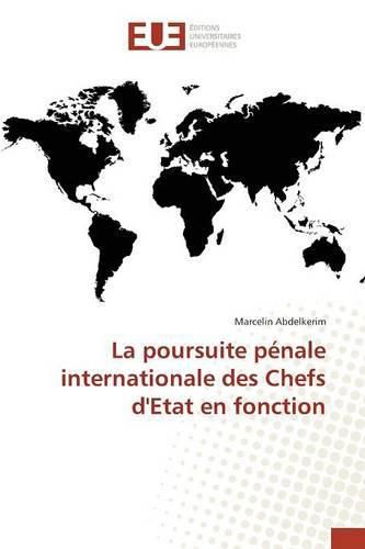 Cover image for La Poursuite Penale Internationale Des Chefs d'Etat En Fonction