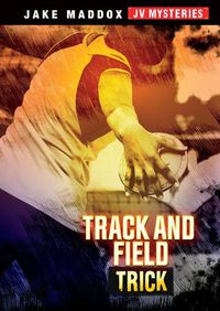 Cover image for Track & Field Trick (Jake Maddox Jv Mysteries)