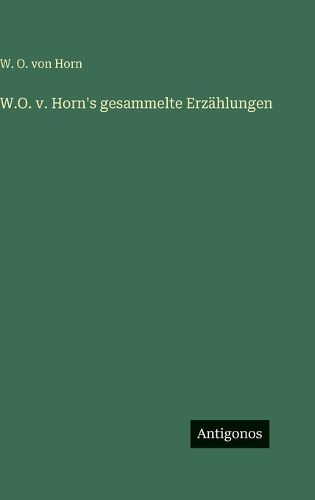 Cover image for W.O. v. Horn's gesammelte Erzaehlungen