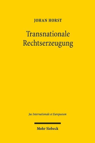 Cover image for Transnationale Rechtserzeugung: Elemente einer normativen Theorie der Lex Financiaria