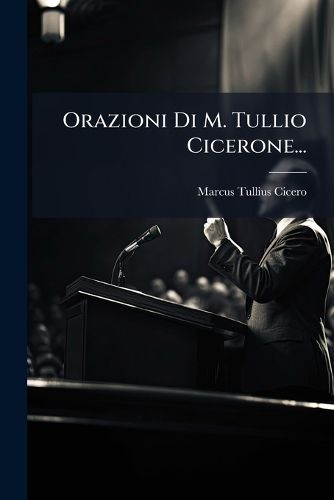Cover image for Orazioni Di M. Tullio Cicerone...