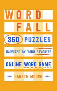 Cover image for Word Fall: 350 Puzzles Inspired by Your Favorite Online Word Game