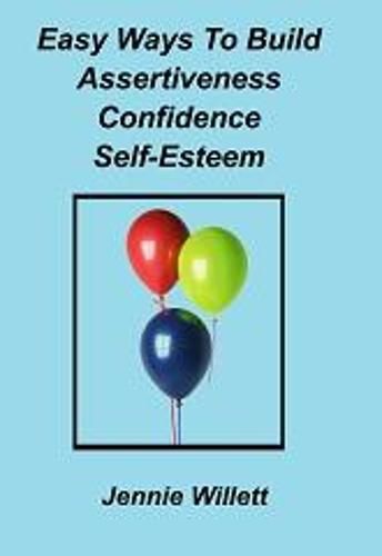 Cover image for Easy Ways to Build Assertiveness, Confidence, Self-Esteem