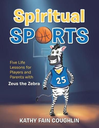 Cover image for Spiritual Sports: Five Life Lessons for Players and Parents with Zeus the Zebra