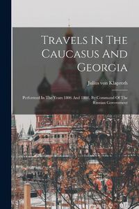 Cover image for Travels In The Caucasus And Georgia