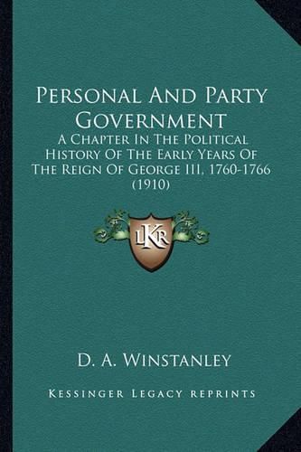 Cover image for Personal and Party Government: A Chapter in the Political History of the Early Years of the Reign of George III, 1760-1766 (1910)