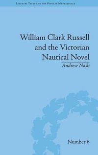 Cover image for William Clark Russell and the Victorian Nautical Novel: Gender, Genre and the Marketplace: Gender, Genre and the Marketplace