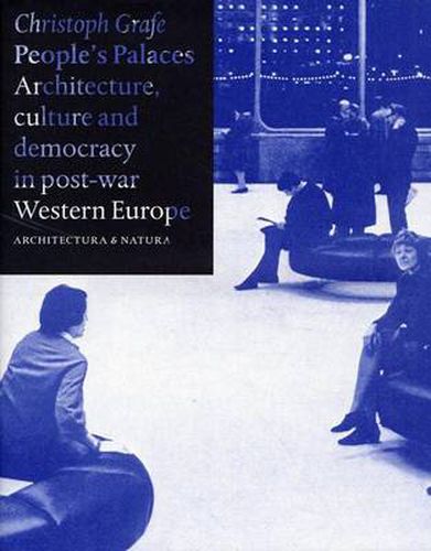 Cover image for Peoples Palaces - Architecture, Culture and Democracy in Post-War Western Europe